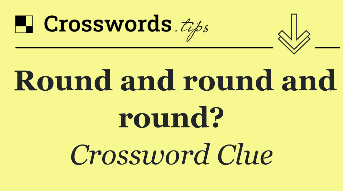 Round and round and round?