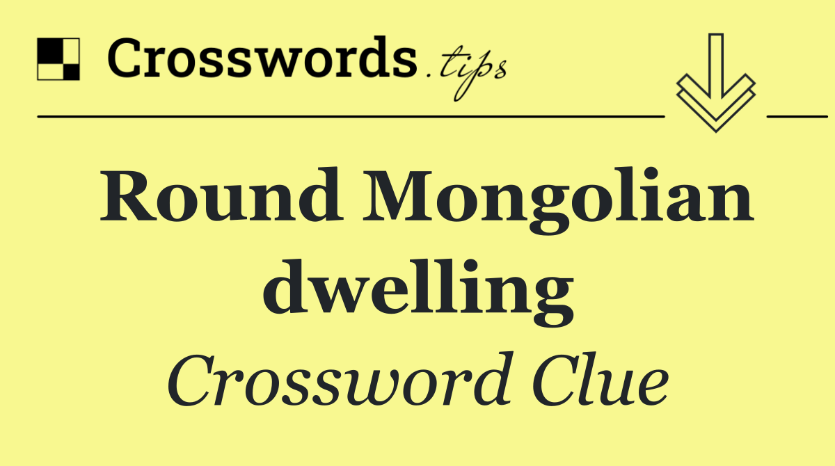Round Mongolian dwelling