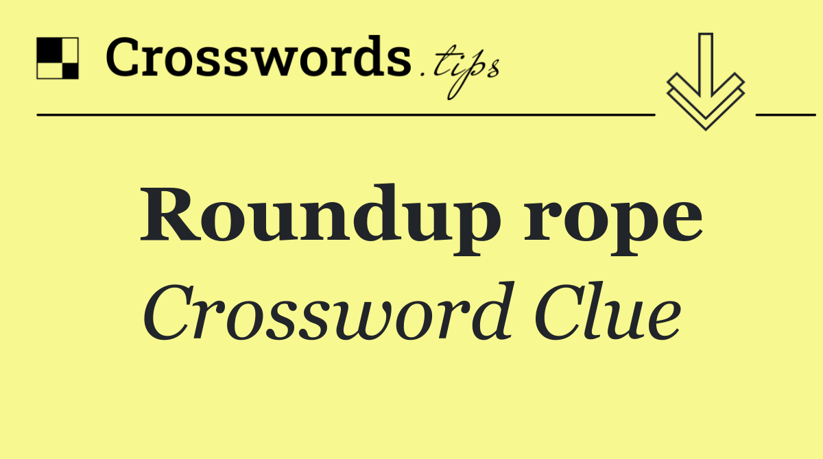 Roundup rope