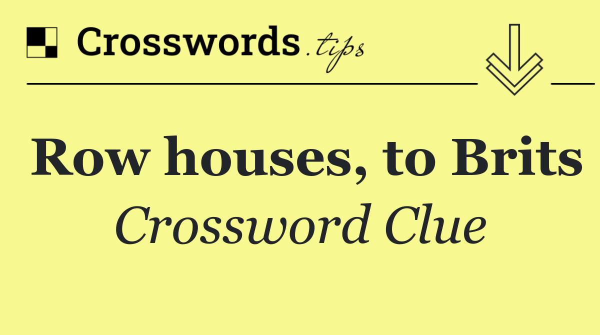 Row houses, to Brits