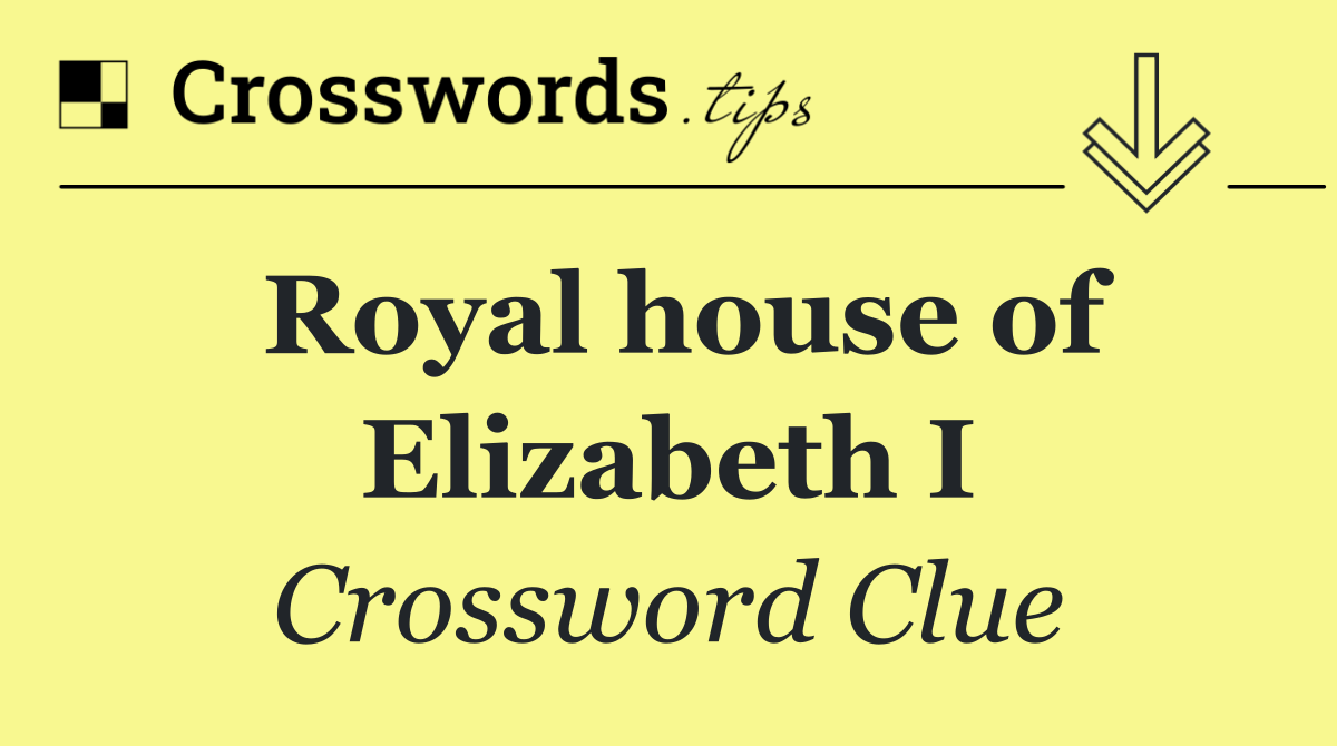 Royal house of Elizabeth I