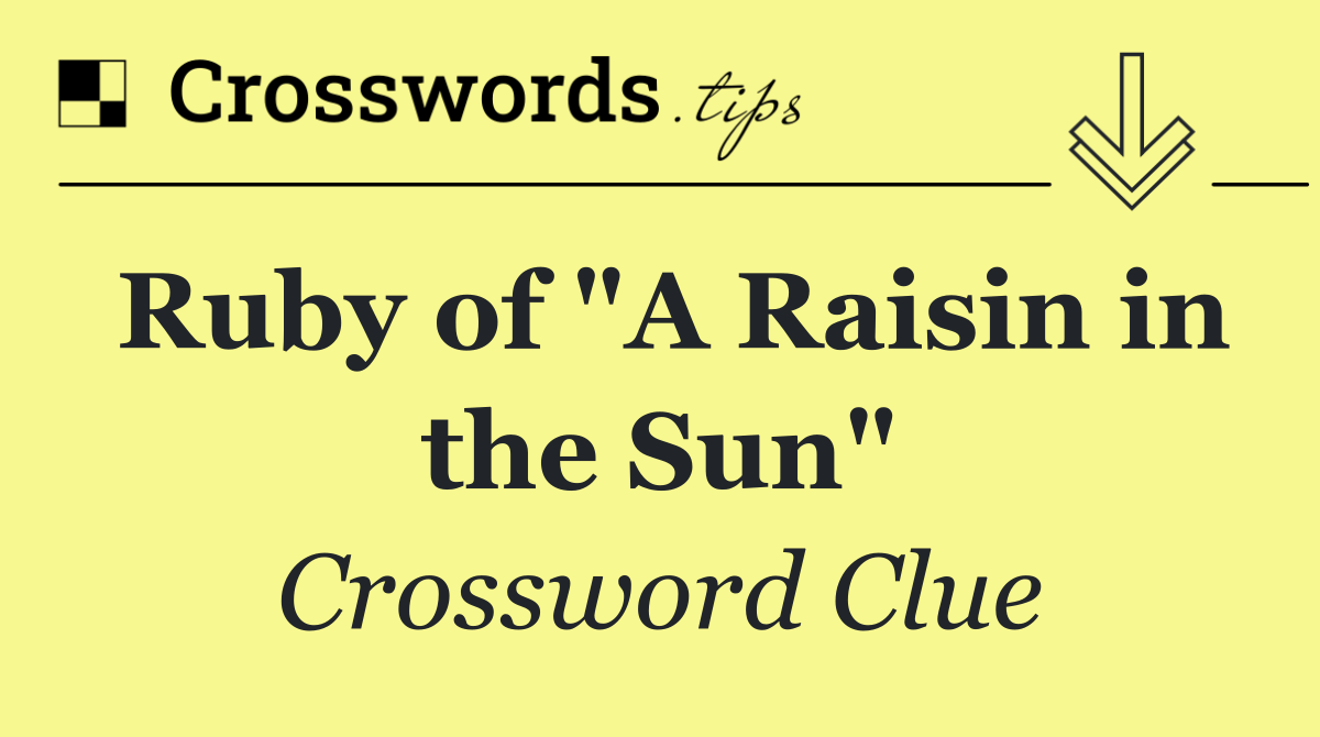 Ruby of "A Raisin in the Sun"