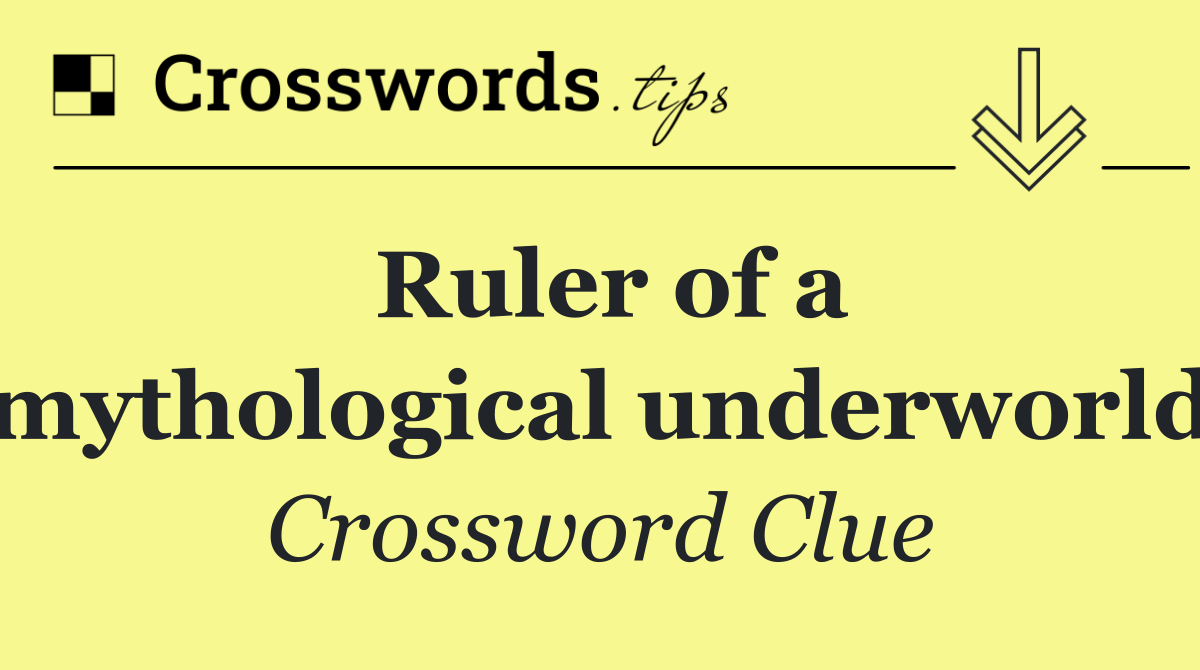 Ruler of a mythological underworld