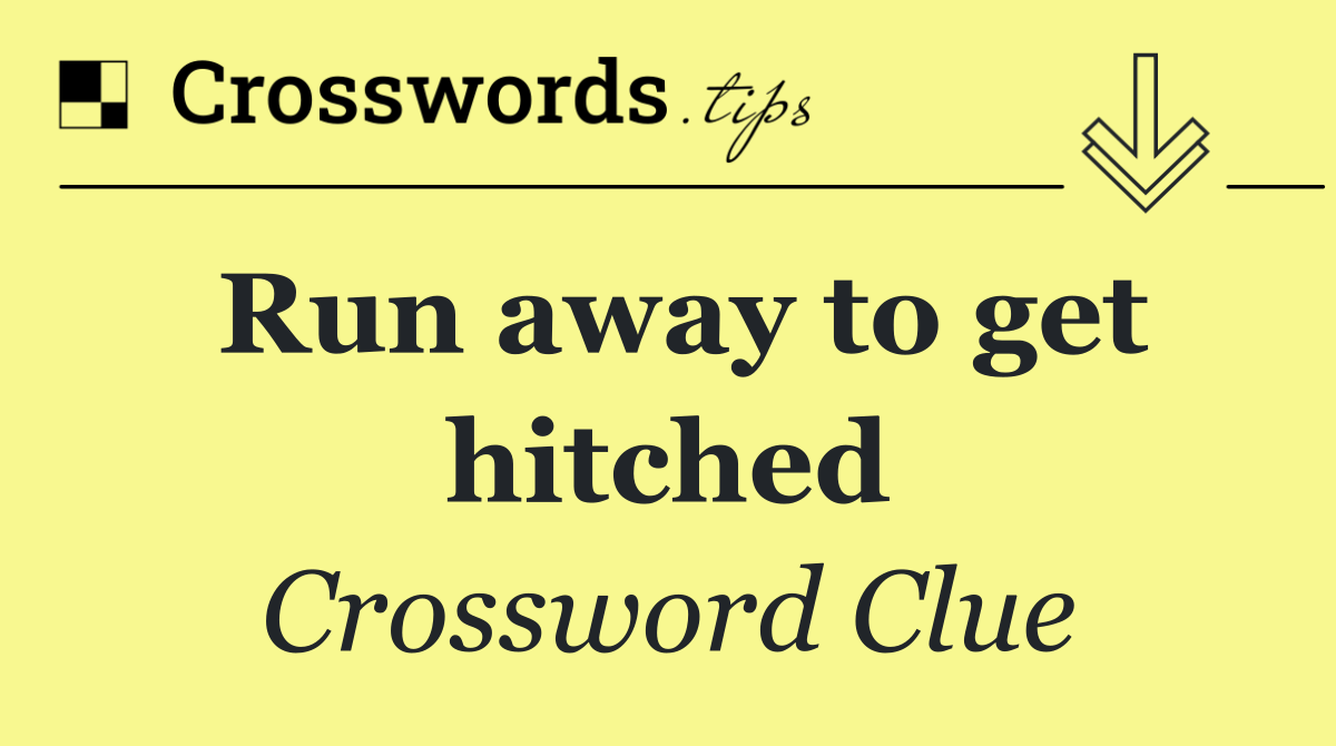 Run away to get hitched