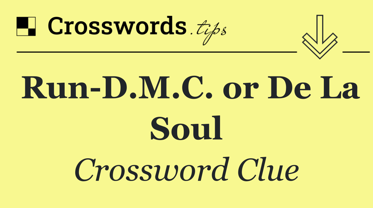 Run D.M.C. or De La Soul