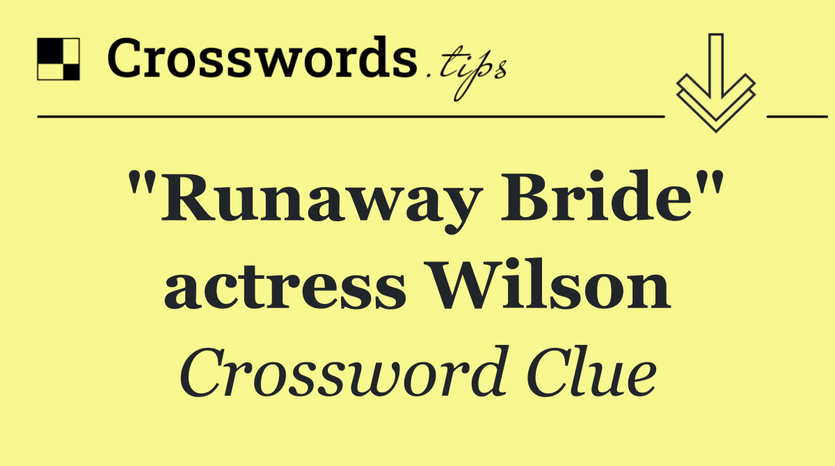 "Runaway Bride" actress Wilson