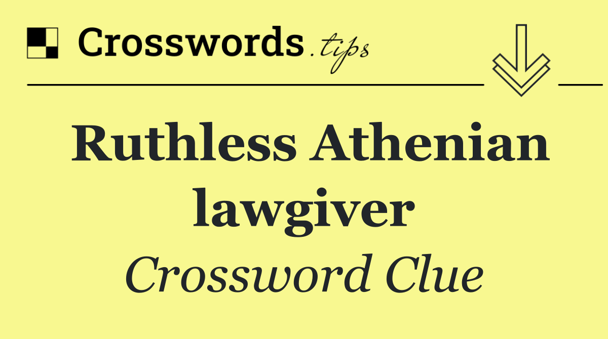 Ruthless Athenian lawgiver