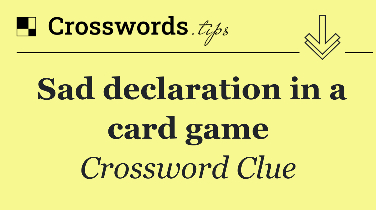 Sad declaration in a card game