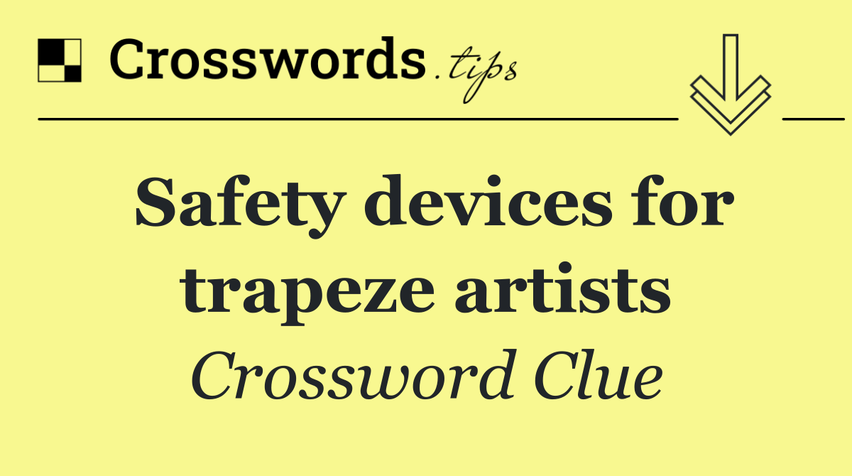 Safety devices for trapeze artists
