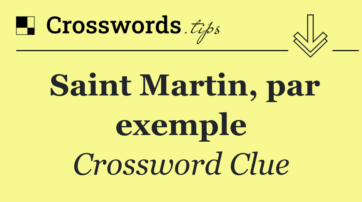 Saint Martin, par exemple