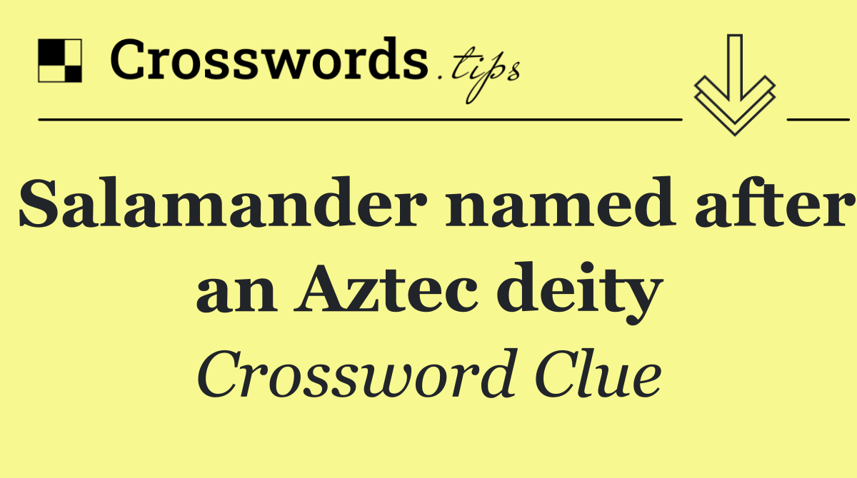 Salamander named after an Aztec deity