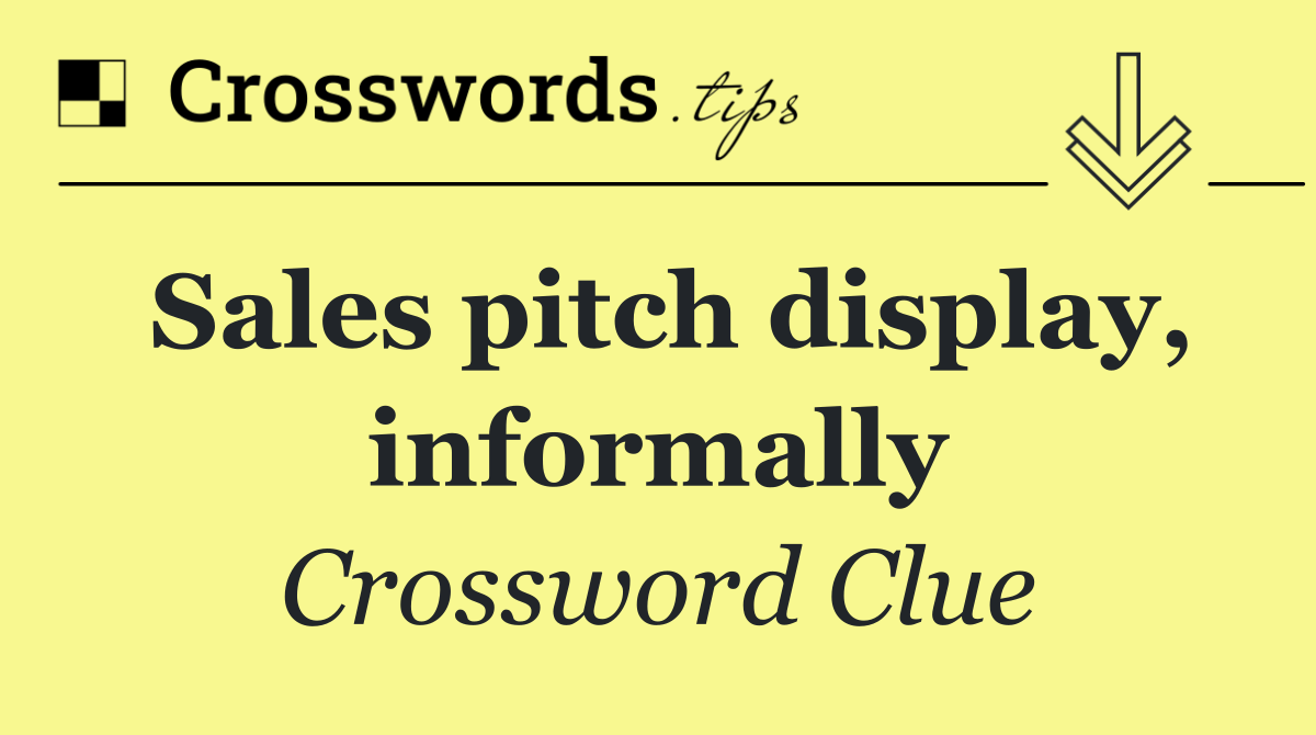 Sales pitch display, informally