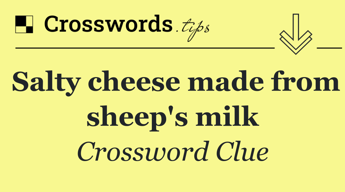 Salty cheese made from sheep's milk