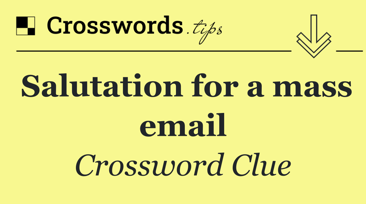 Salutation for a mass email