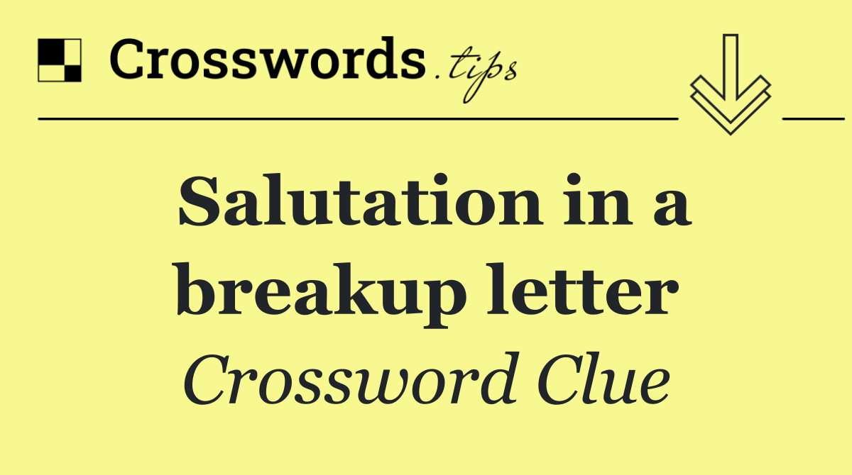 Salutation in a breakup letter