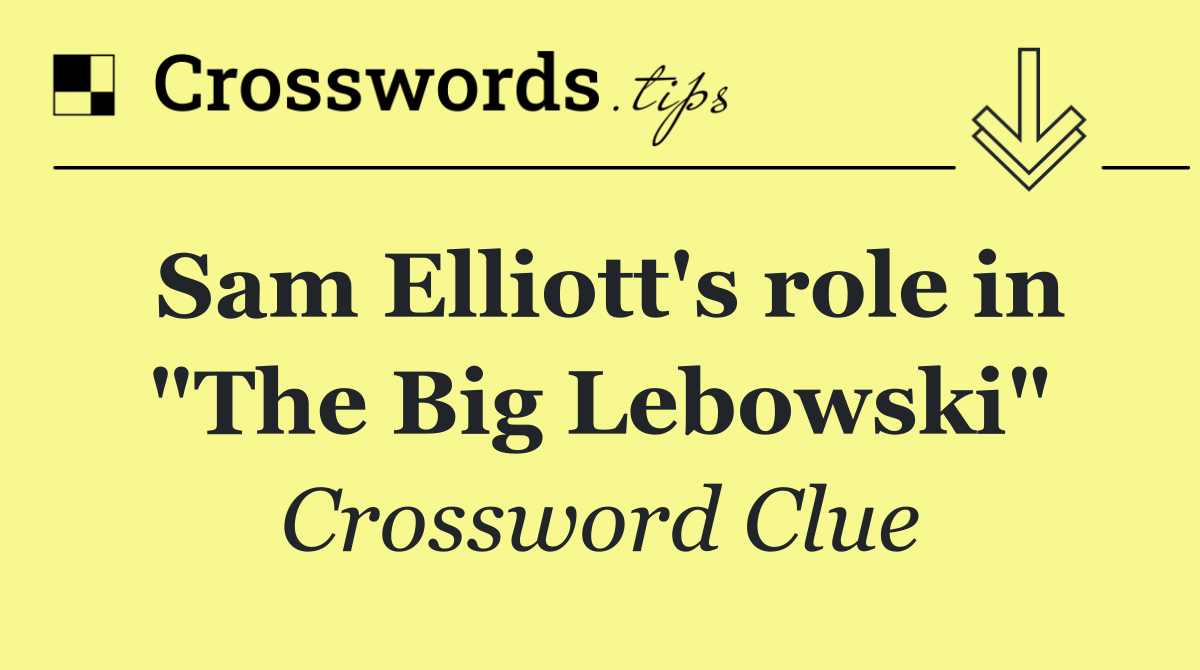 Sam Elliott's role in "The Big Lebowski"