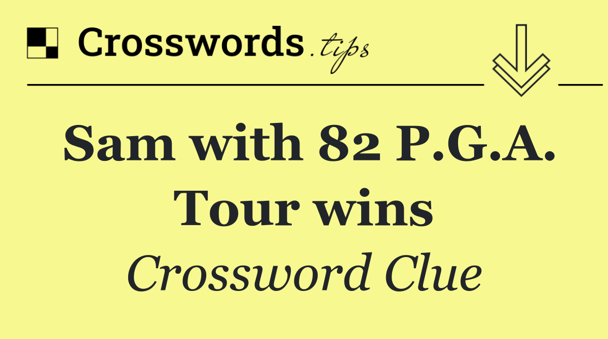 Sam with 82 P.G.A. Tour wins