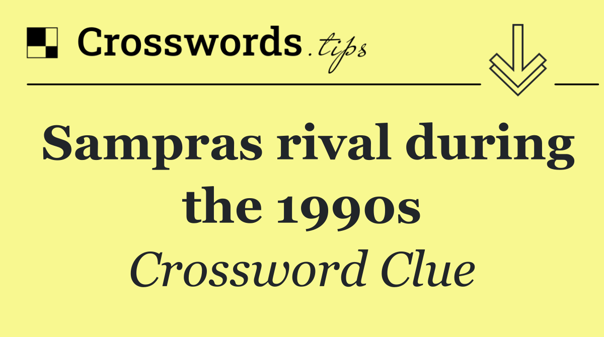 Sampras rival during the 1990s