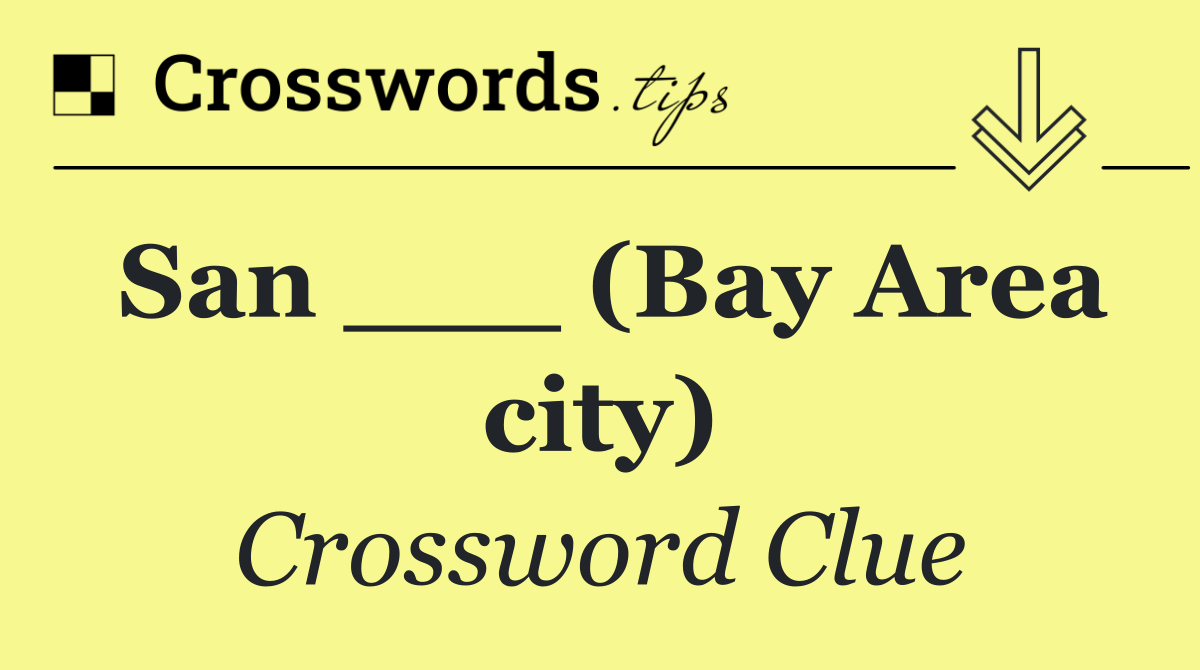 San ___ (Bay Area city)