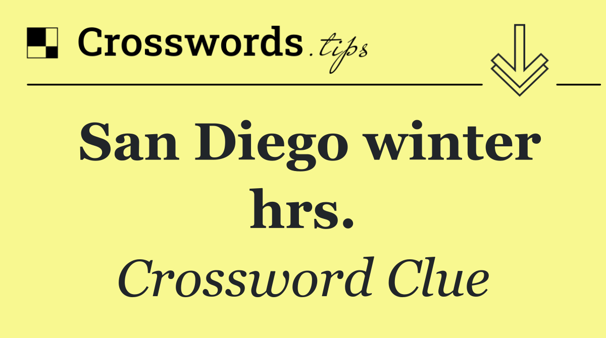 San Diego winter hrs.