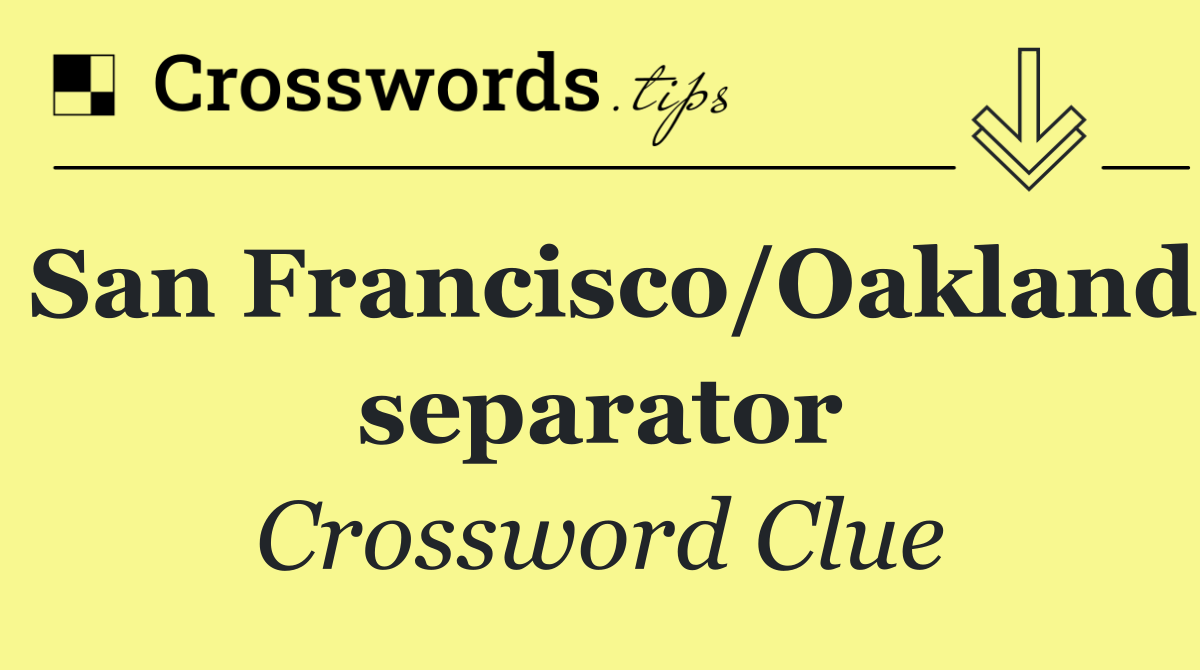 San Francisco/Oakland separator