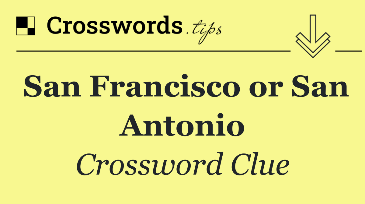 San Francisco or San Antonio