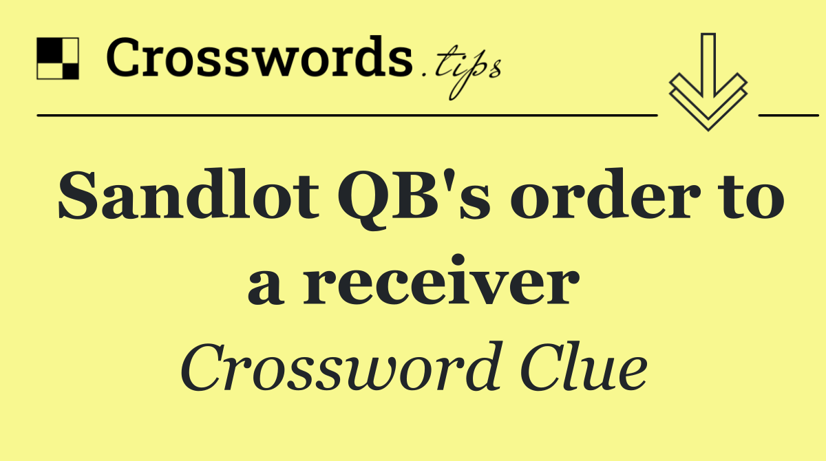 Sandlot QB's order to a receiver