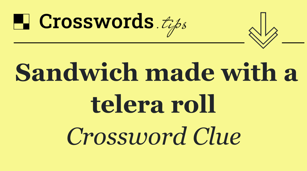 Sandwich made with a telera roll