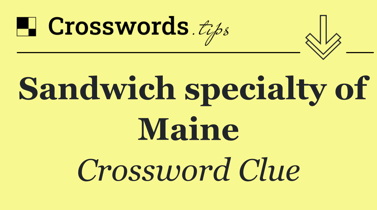 Sandwich specialty of Maine