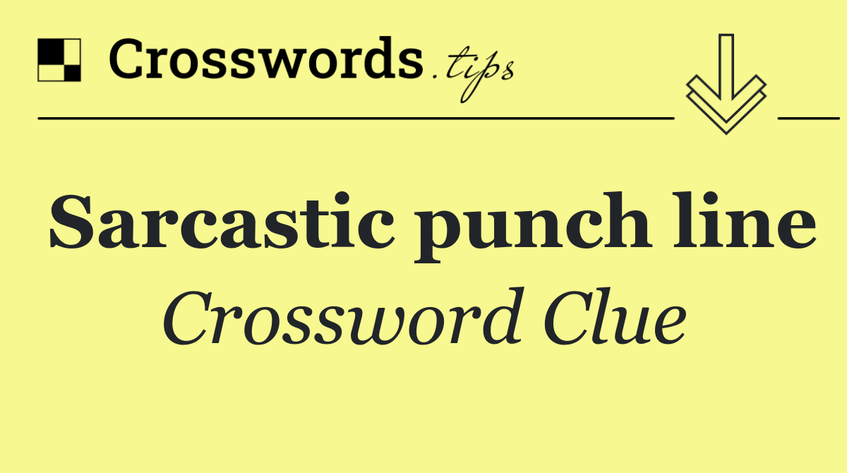 Sarcastic punch line