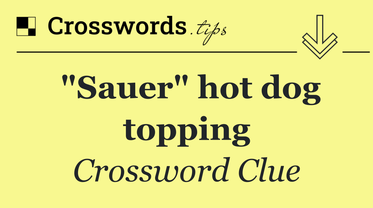 "Sauer" hot dog topping