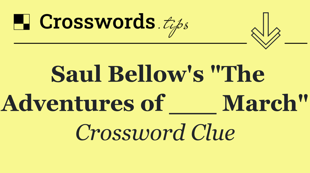 Saul Bellow's "The Adventures of ___ March"