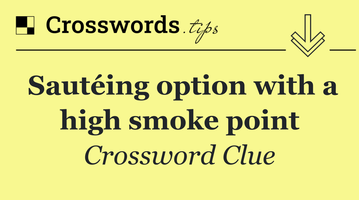 Sautéing option with a high smoke point