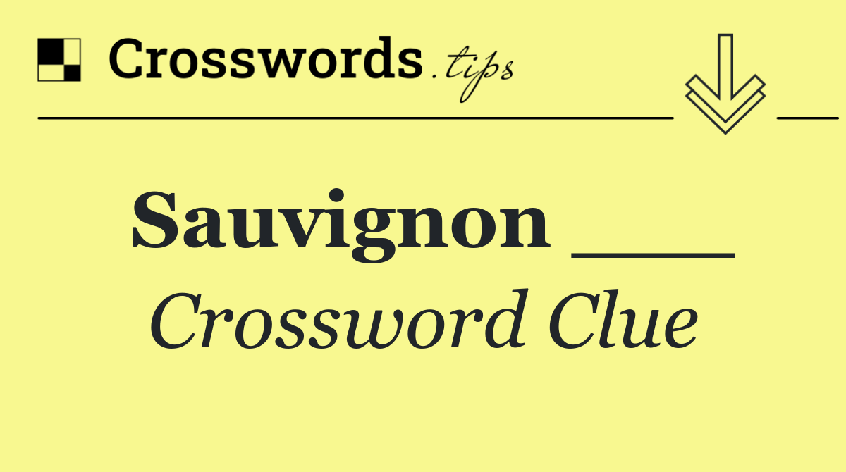 Sauvignon ___