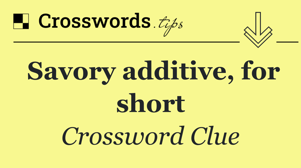 Savory additive, for short
