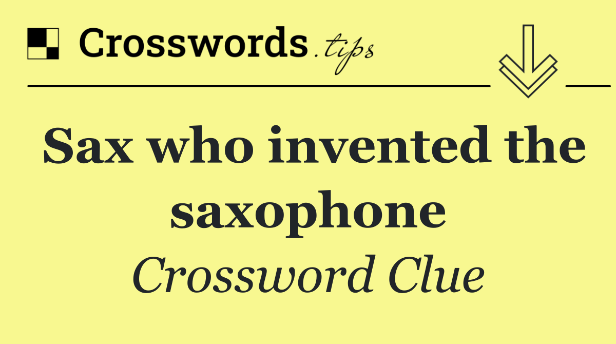 Sax who invented the saxophone