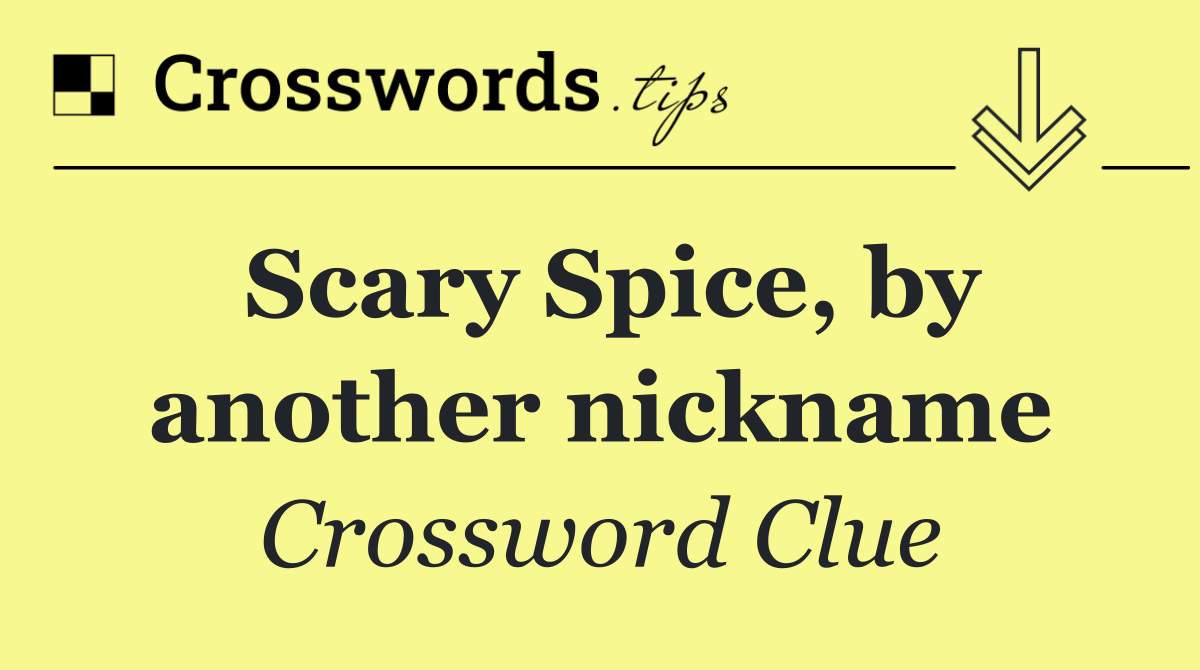 Scary Spice, by another nickname