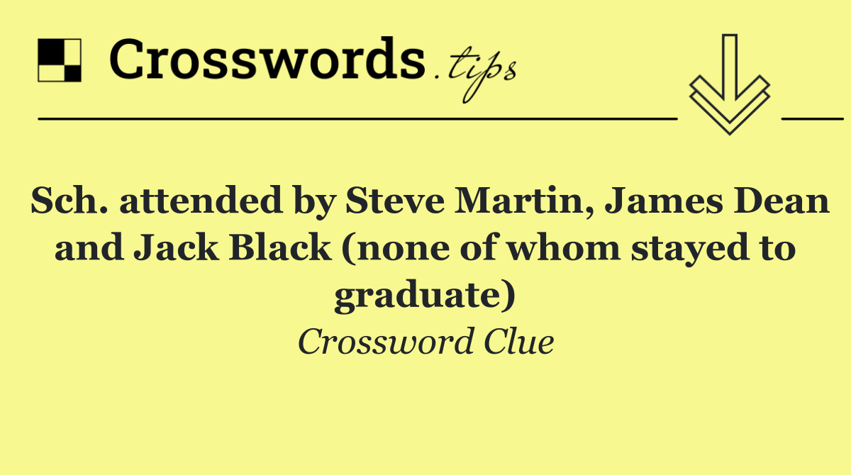 Sch. attended by Steve Martin, James Dean and Jack Black (none of whom stayed to graduate)