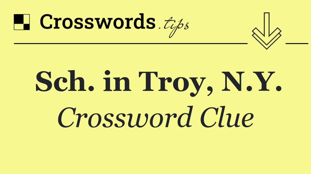 Sch. in Troy, N.Y.