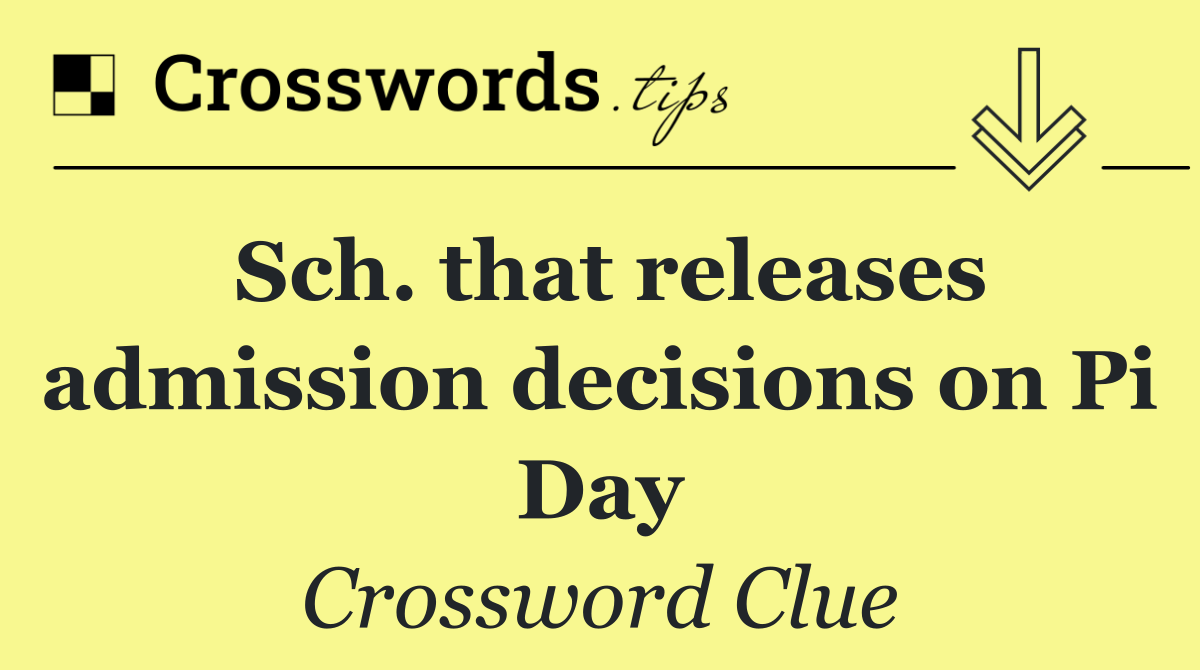 Sch. that releases admission decisions on Pi Day