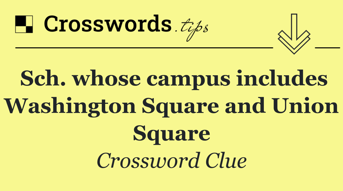 Sch. whose campus includes Washington Square and Union Square