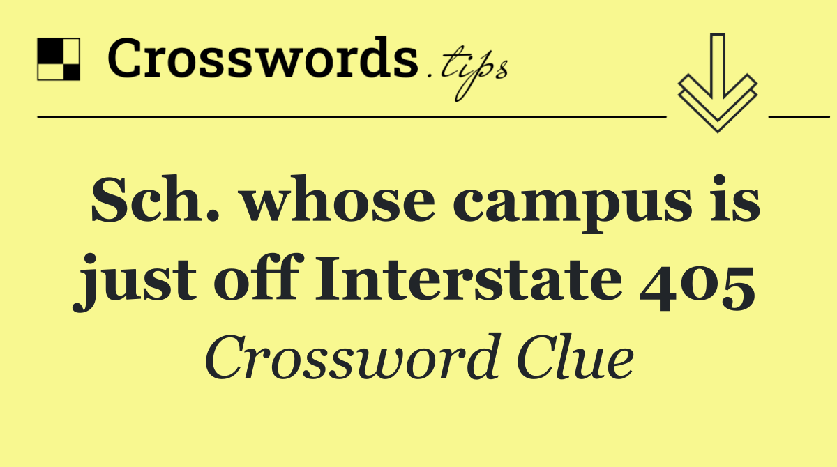 Sch. whose campus is just off Interstate 405