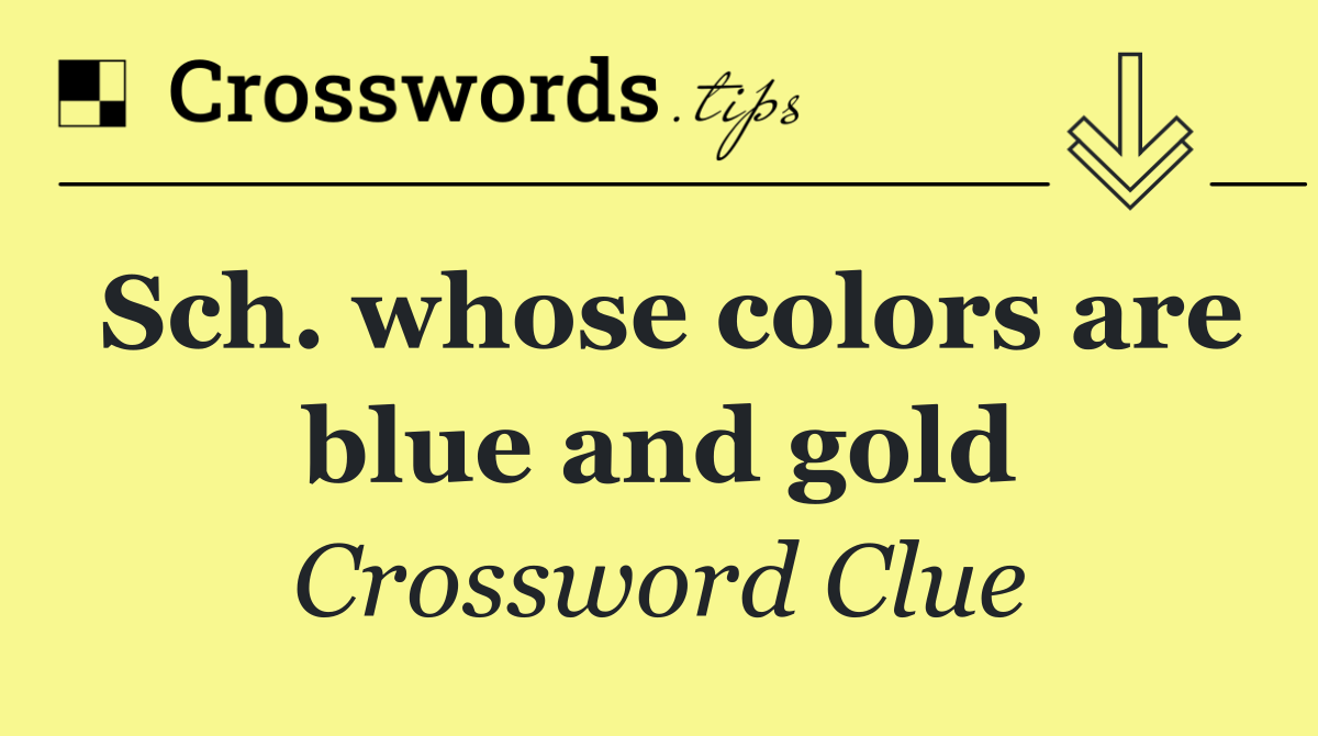 Sch. whose colors are blue and gold