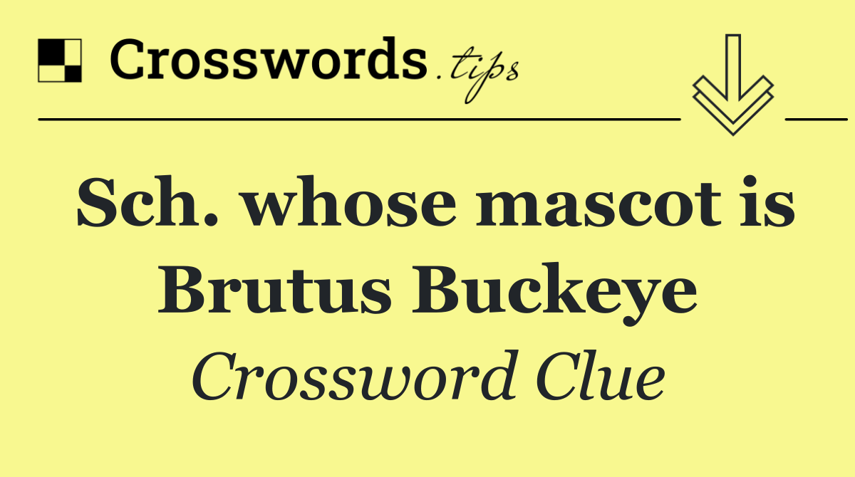 Sch. whose mascot is Brutus Buckeye