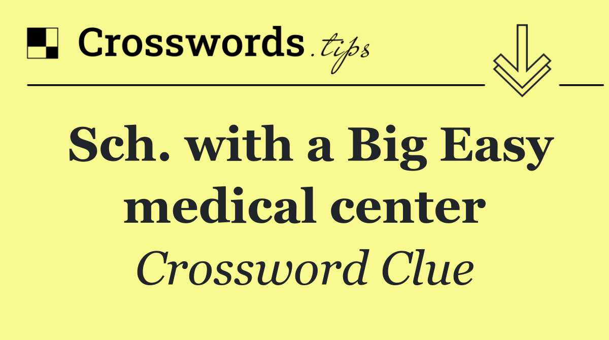 Sch. with a Big Easy medical center