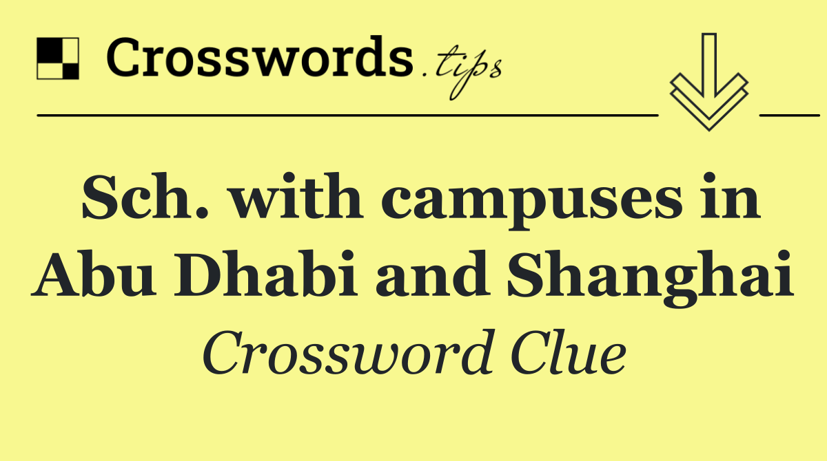 Sch. with campuses in Abu Dhabi and Shanghai