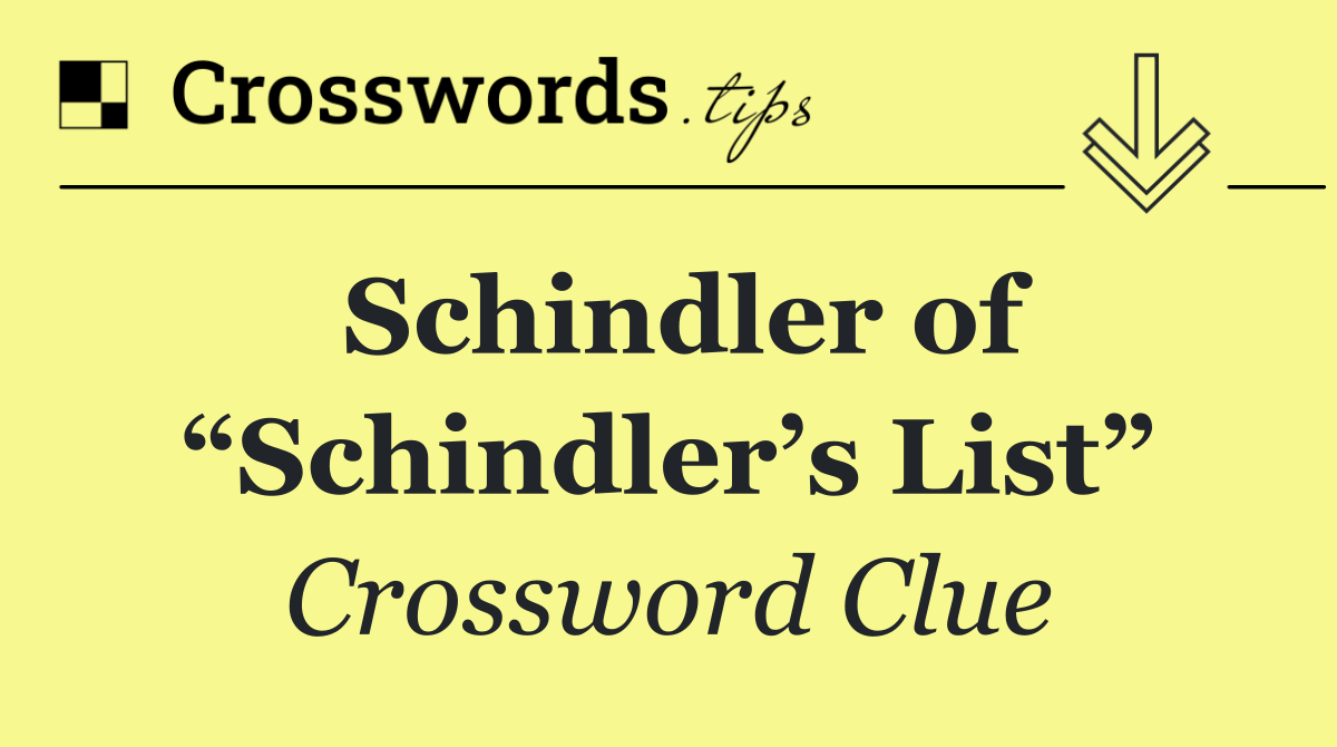 Schindler of “Schindler’s List”