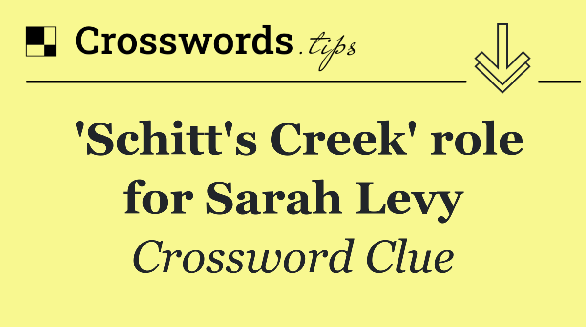 'Schitt's Creek' role for Sarah Levy