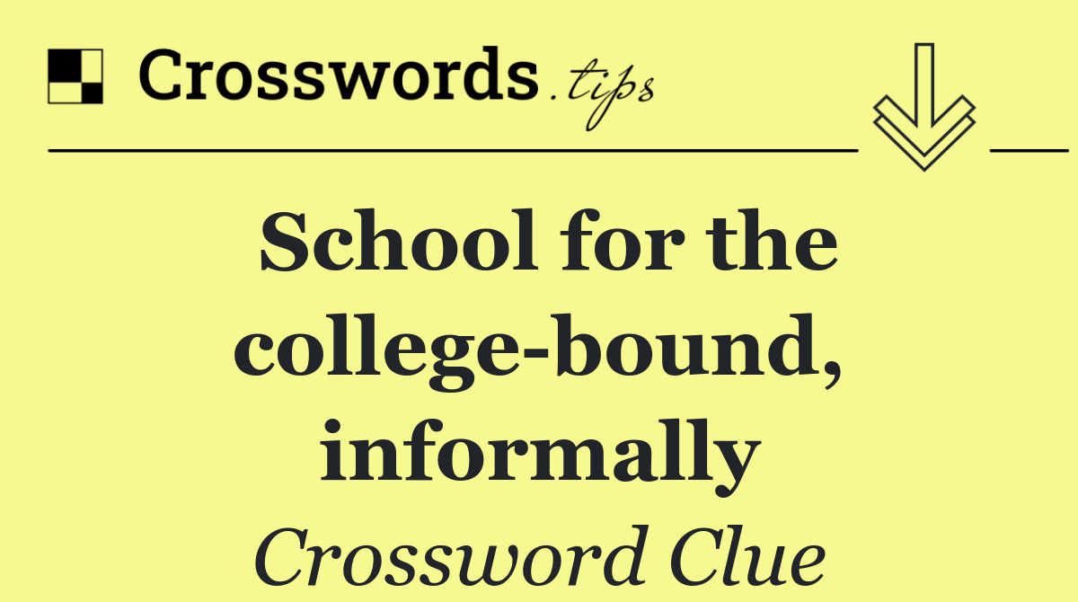 School for the college bound, informally