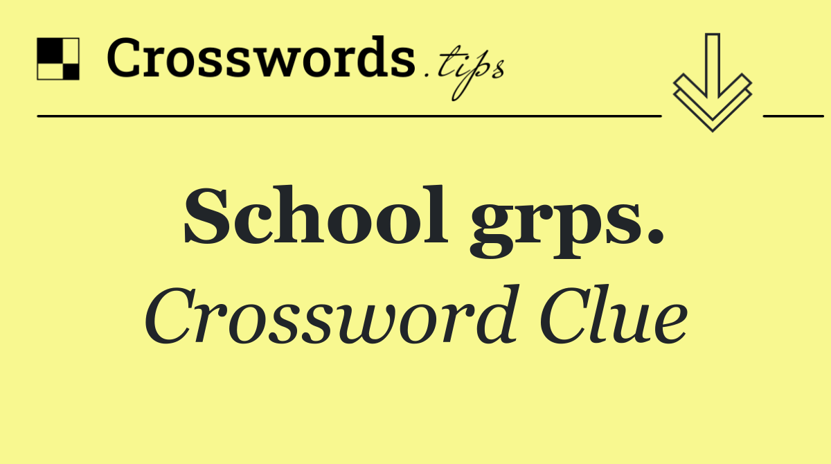School grps.